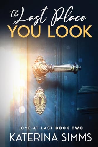 The Last Place You Look: Love at Last, Book 2: An Enemies-to-Lovers, Medical Romance