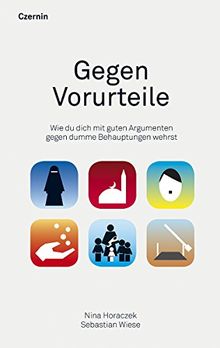 Gegen Vorurteile: Wie du dich mit guten Argumenten gegen dumme Behauptungen wehrst