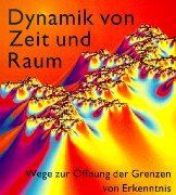 Dynamik von Zeit und Raum: Wege zur Öffnung der Grenzen von Erkenntnis