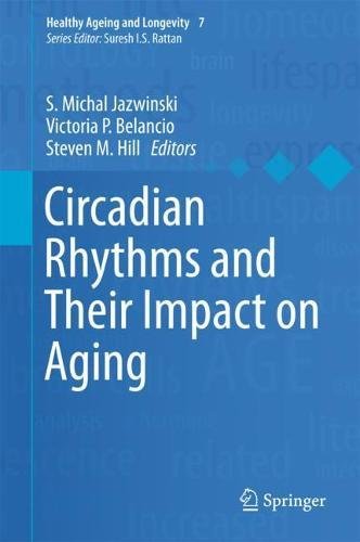 Circadian Rhythms and Their Impact on Aging (Healthy Ageing and Longevity, Band 7)