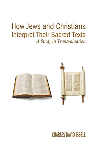 How Jews and Christians Interpret Their Holy Books: A Study in Transvaluation