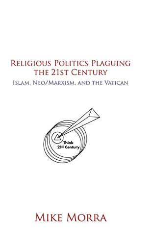 Religious Politics Plaguing the 21st Century: Islam, Neo/Marxism, and the Vatican