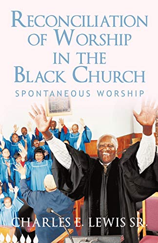 Reconciliation of Worship in the Black Church: Spontaneous Worship