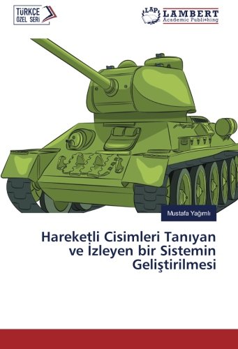 Hareketli Cisimleri Tanıyan ve İzleyen bir Sistemin Geliştirilmesi