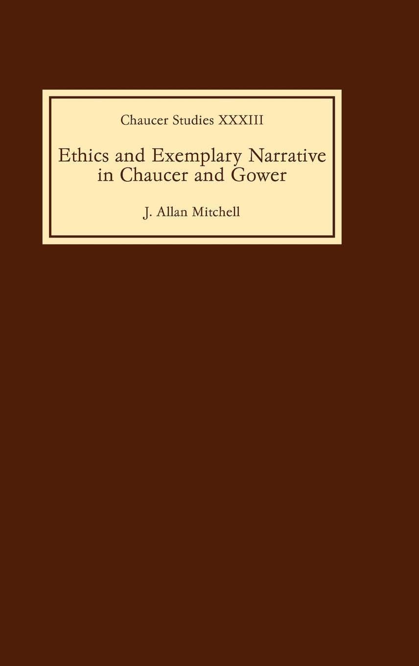 Ethics and Exemplary Narrative in Chaucer and Gower (Chaucer Studies, 33, Band 33)