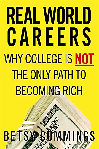 Real World Careers: Why College Is Not the Only Path to Becoming Rich