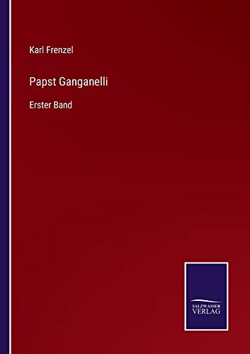 Papst Ganganelli: Erster Band