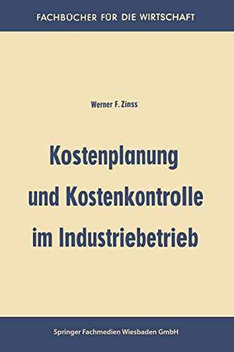 Kostenplanung und Kostenkontrolle im Industriebetrieb (Fachbücher für die Wirtschaft)