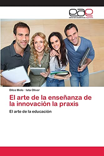 El arte de la enseñanza de la innovación la praxis: El arte de la educación