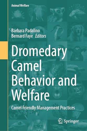 Dromedary Camel Behavior and Welfare: Camel Friendly Management Practices (Animal Welfare, 24, Band 24)