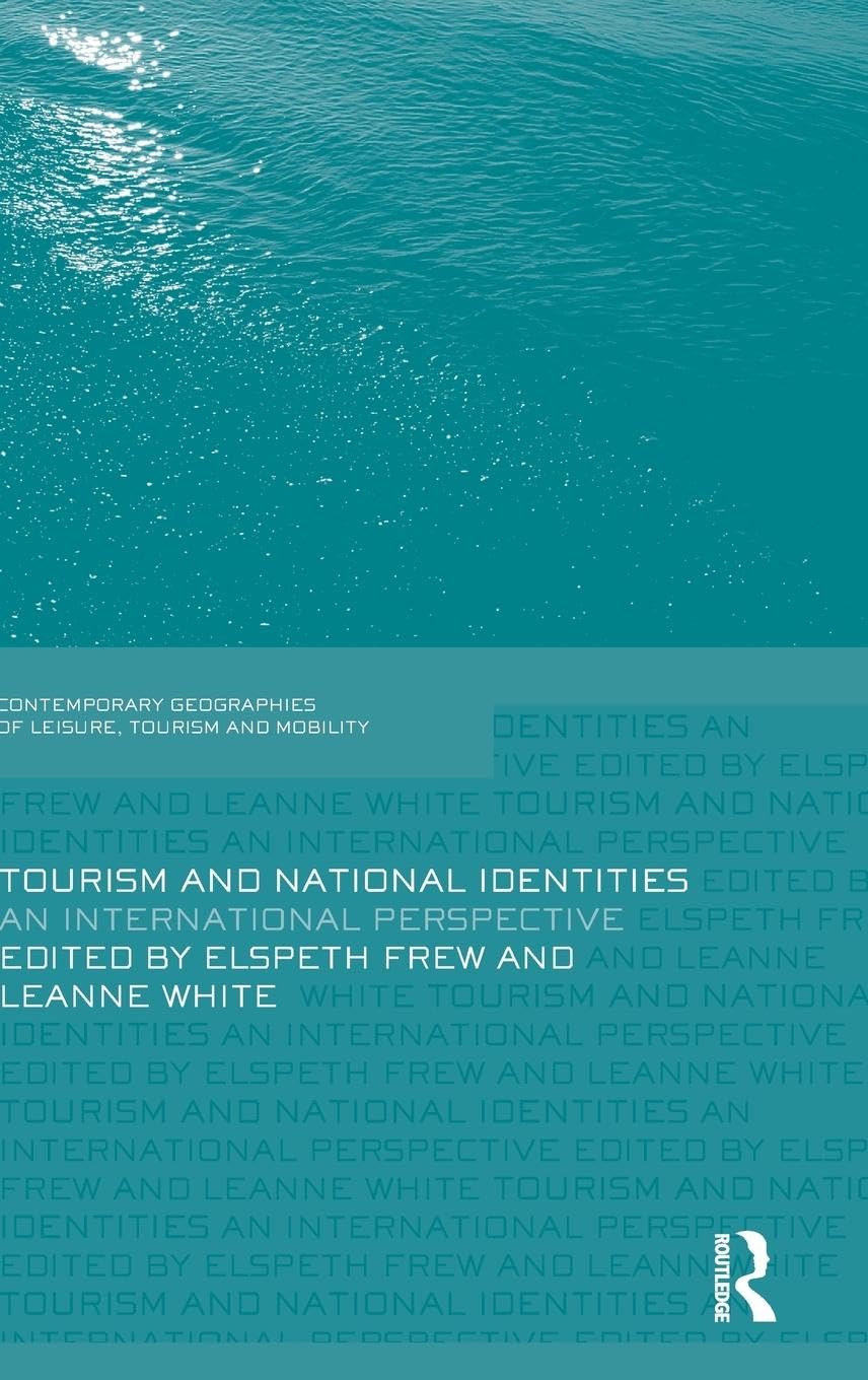 Tourism and National Identities: An international perspective (Contemporary Geographies of Leisure, Tourism and Mobility, 24, Band 24)