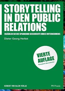 Storytelling in den Public Relations: Erzählen Sie die spannende Geschichte Ihres Unternehmens (PR Praxis)