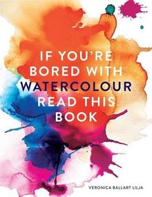 If You're Bored With WATERCOLOUR Read This Book (If you're ... Read This Book, Band 2)