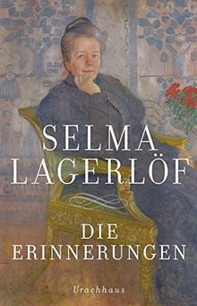 Die Erinnerungen: Mårbacka. Aus meinen Kindertagen. Das Tagebuch der Selma Ottilia Lovisa Lagerlöf