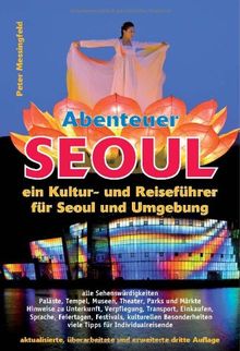 Abenteuer Seoul: Ein Kultur- und Reiseführer für Seoul und Umgebung