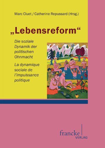 Lebensreform. Die soziale Dynamik der politischen Ohnmacht