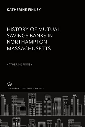 History of Mutual Savings Banks in Northampton, Massachusetts: Katherine Finney