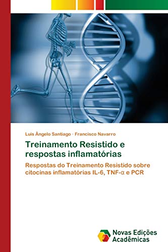 Treinamento Resistido e respostas inflamatórias: Respostas do Treinamento Resistido sobre citocinas inflamatórias IL-6, TNF-α e PCR: Respostas do ... citocinas inflamatórias IL-6, TNF-a e PCR