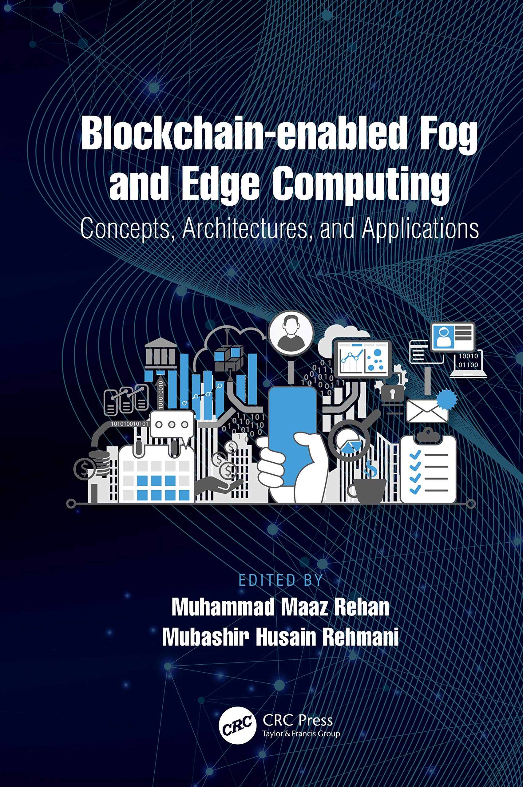 Blockchain-enabled Fog and Edge Computing: Concepts, Architectures and Applications: Concepts, Architectures and Applications: Concepts, Architectures and Applications