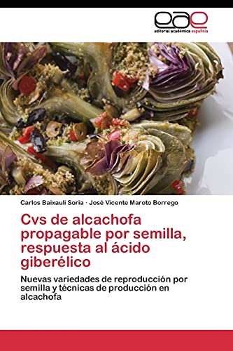 Cvs de alcachofa propagable por semilla, respuesta al ácido giberélico: Nuevas variedades de reproducción por semilla y técnicas de producción en alcachofa