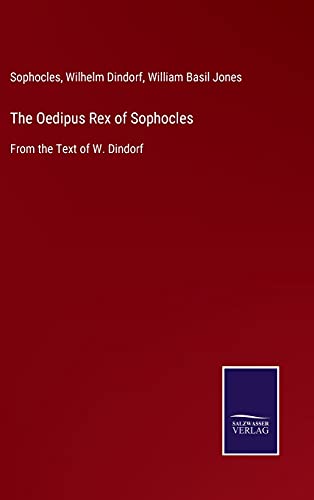 The Oedipus Rex of Sophocles: From the Text of W. Dindorf