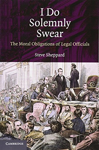 I Do Solemnly Swear: The Moral Obligations of Legal Officials