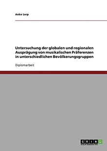 Untersuchung der globalen und regionalen Ausprägung von musikalischen Präferenzen in unterschiedlichen Bevölkerungsgruppen