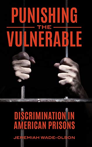 Punishing the Vulnerable: Discrimination in American Prisons