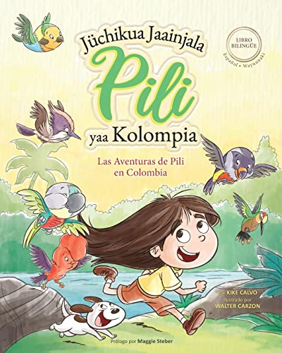 Las Aventuras de Pili en Colombia ( Español - Wayuunaki ) Lenguas Indígenas de América Latina: The Adventures of Pili