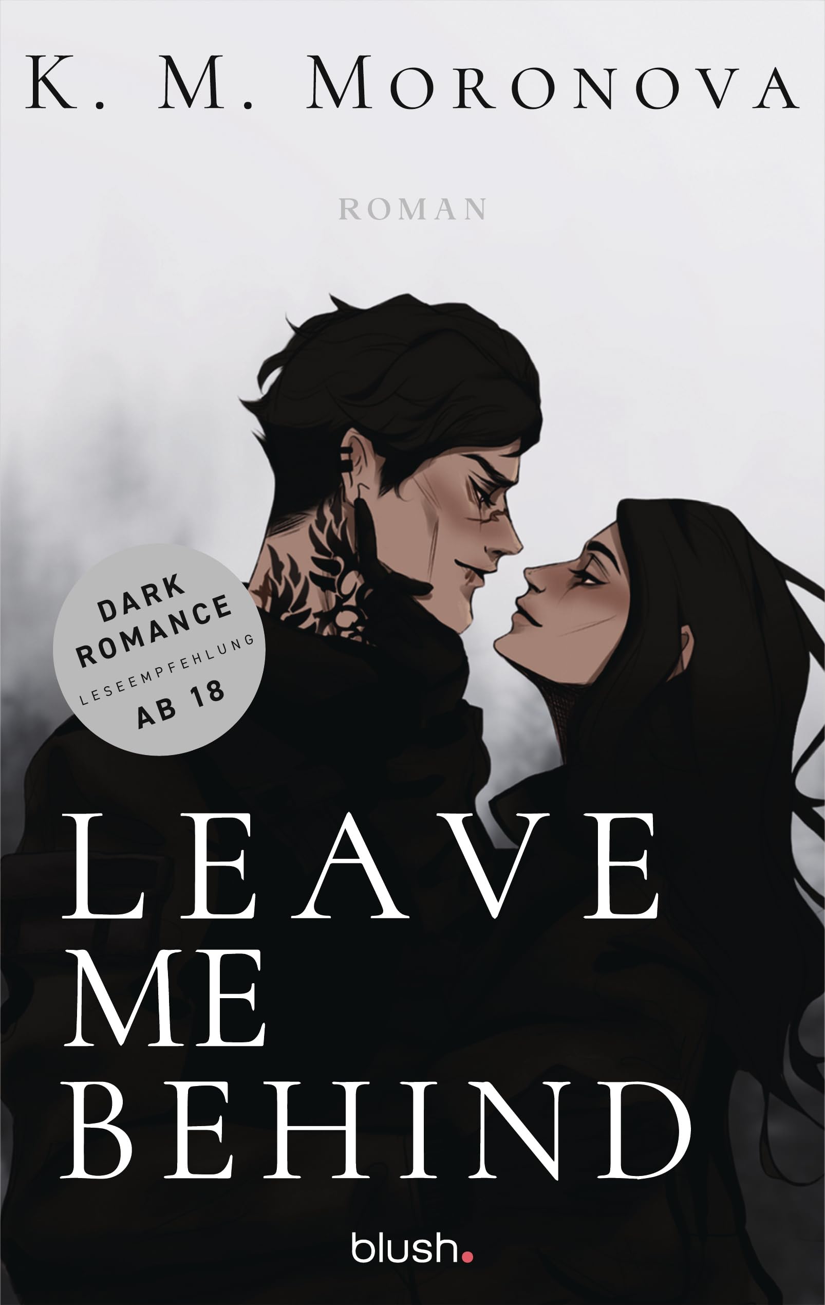 Leave Me Behind: Roman - Der Dark-Romance-Hype endlich auf Deutsch – mit exklusivem Page Overlay in limitierter Auflage! (The Dark Forces, Band 1)