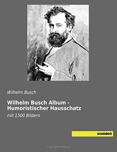 Wilhelm Busch Album - Humoristischer Hausschatz: mit 1500 Bildern