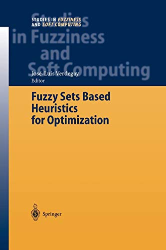 Fuzzy Sets Based Heuristics for Optimization (Studies in Fuzziness and Soft Computing, 126, Band 126)