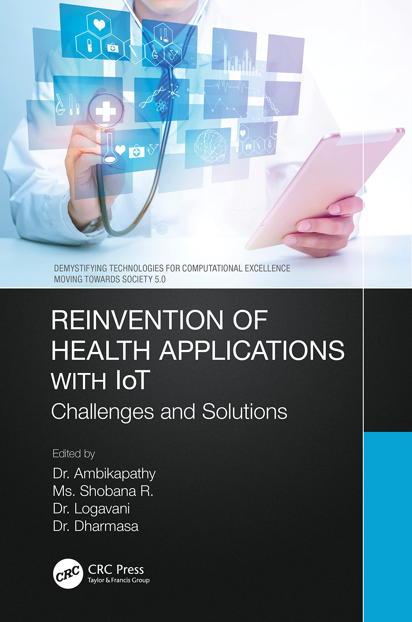 Reinvention of Health Applications with IoT: Challenges and Solutions (Demystifying Technologies for Computational Excellence)
