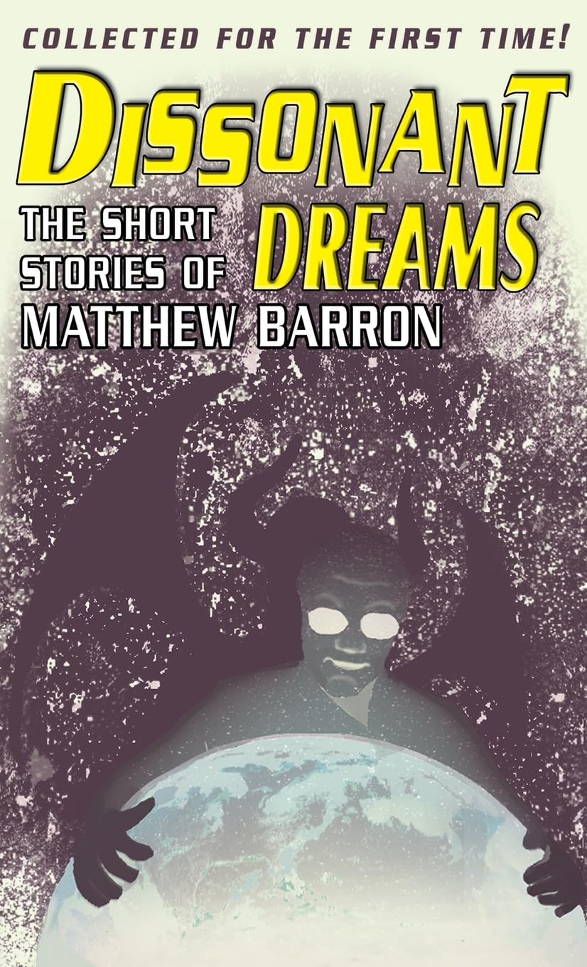 Dissonant Dreams: The Short Stories of Matthew Barron