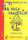 Hier bewegt sich was, Bd.46, Ab nach draussen!: Eltern-Kind-Turnen und Kinderturnen in Kindergarten, Schule und Verein