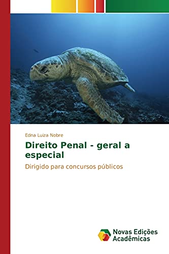Direito Penal - geral a especial: Dirigido para concursos públicos