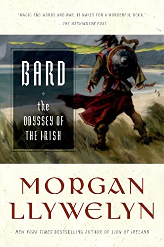 Bard, The Odyssey Of The Irish (Celtic World Of Morgan Llywelyn)