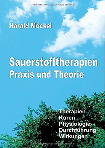 Sauerstofftherapien Praxis und Theorie: Therapien, Kuren, Physiologie, Durchführung, Wirkungen