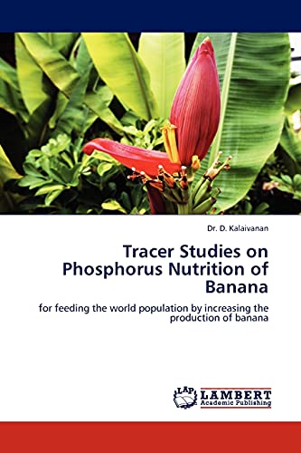 Tracer Studies on Phosphorus Nutrition of Banana: for feeding the world population by increasing the production of banana