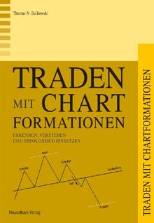 Traden mit Chartformationen -  Enzyklopädie: Chartformationen erkennen und verstehen: Chartformationen erkennen und verstehen und erfolgreich einsetzen