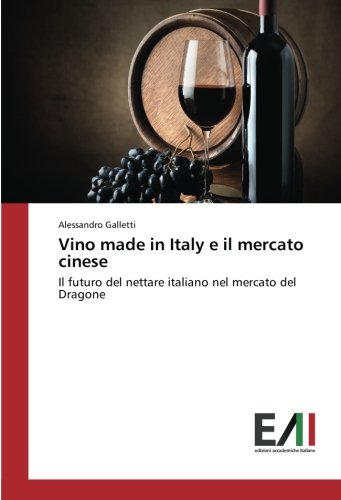 Vino made in Italy e il mercato cinese: Il futuro del nettare italiano nel mercato del Dragone