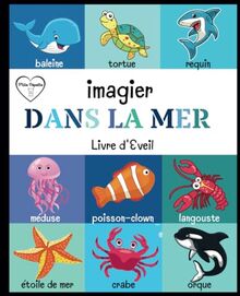 Dans la Mer - Livre d'Éveil: Mon Premier Imagier des Animaux de la Mer : Mammifères, Crustacés, Molluques, Poissons...