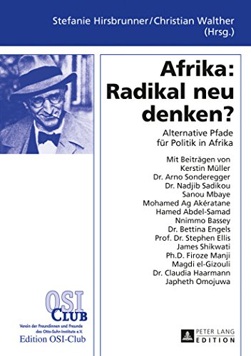 Afrika: Radikal neu denken?: Alternative Pfade für Politik in Afrika