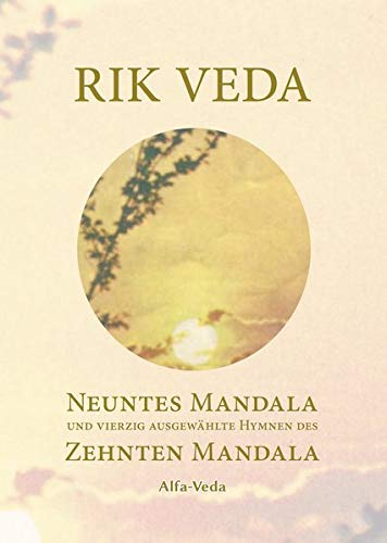 Rik Veda Neuntes und Zehntes Mandala: Im Lichte von Maharishis Vedischer Wissenschaft und Technologie aus dem vedischen Sanskrit neu übersetzt: Im ... Nachwort und Zitaten von Maharishi versehen