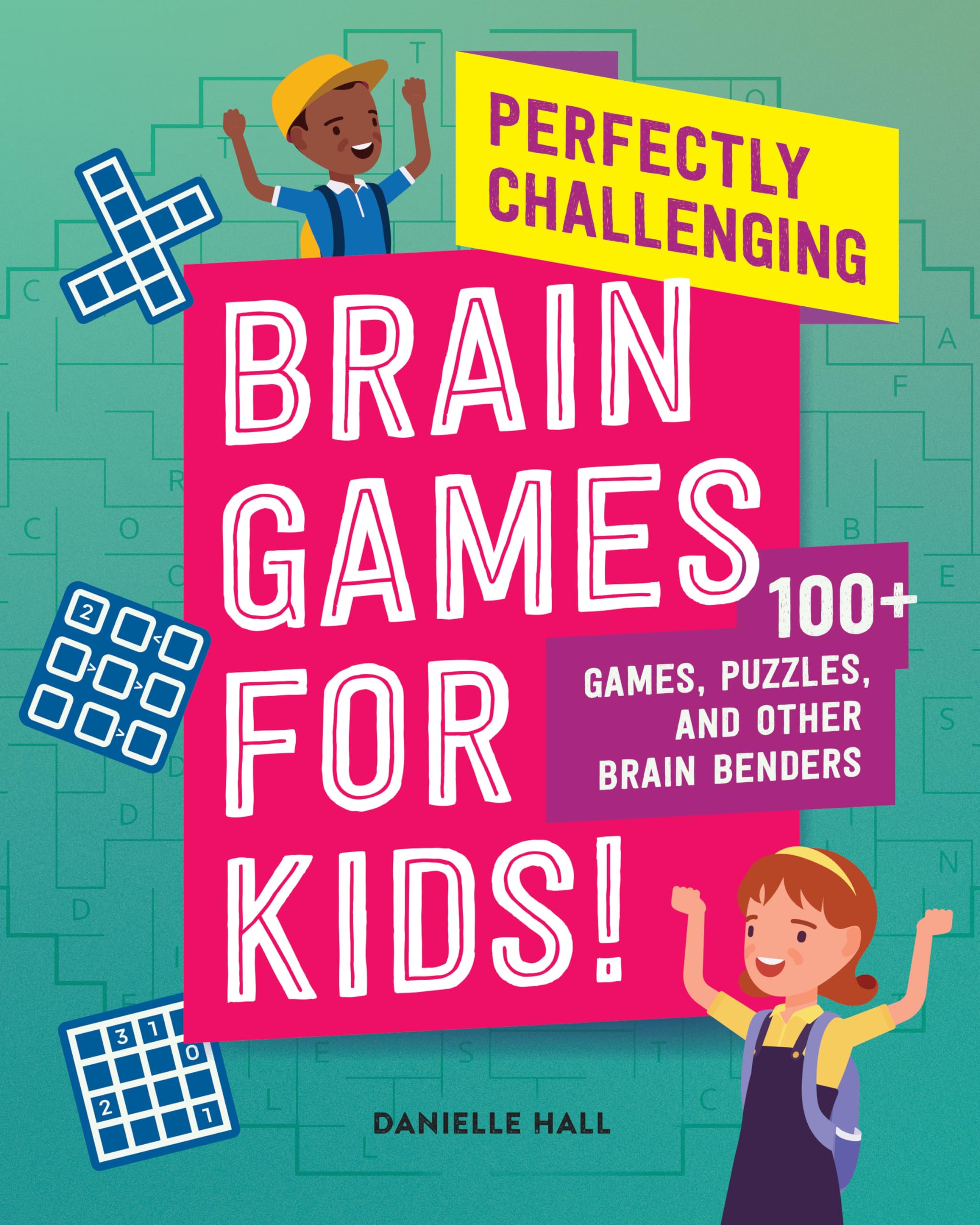 Perfectly Challenging Brain Games for Kids!: 100 Games, Puzzles, and Other Brain Benders