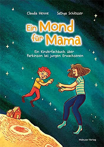 Ein Mond für Mama. Ein Kinderfachbuch über Parkinson bei jungen Erwachsenen