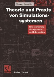 Theorie und Praxis von Simulationssystemen: Eine Einführung Für Ingenieure Und Informatiker (Studium Technik) (German Edition)