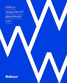 Fisheyemagazine.fr/photobook. Vol. 1