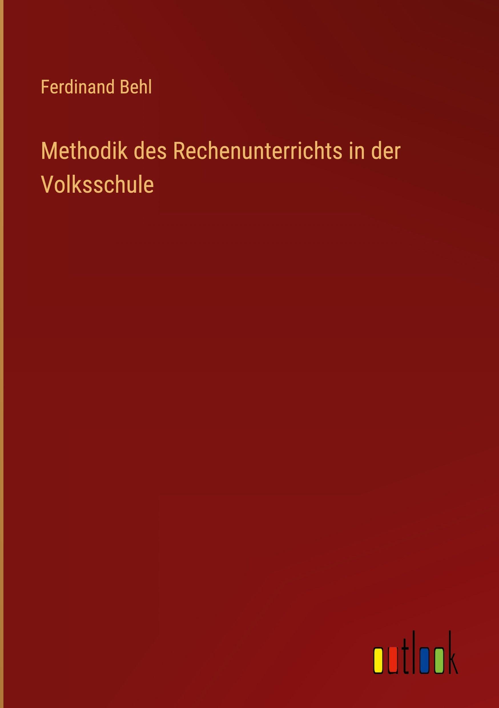 Methodik des Rechenunterrichts in der Volksschule
