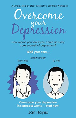 Jan Hayes Overcome Your Depression, A Simple, Step-By-Step, Interactive, Self-Help Workbook